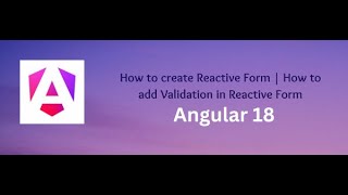 How to create Reactive Forms in angular 18 | How to add Validation in Reactive Form. Part #12