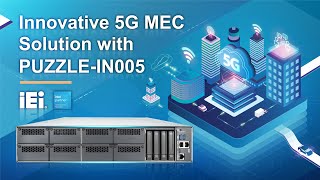 Innovative 5G MEC Solution｜PUZZLE-IN005｜Product Introduction