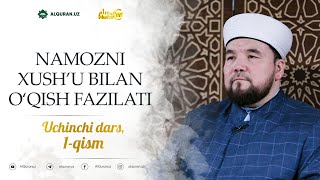 3-dars, 1-qism | NAMOZNI XUSHU’ BILAN O‘QISH FAZILATI