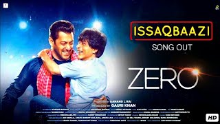 Issaqbaazi Song | Ishqbaazi Zero Movie Song | Ishqbaaz Zero Song Ishqbaaz | Shahrukh, Salman