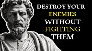 13 Stoic WAYS To DESTROY Your Enemy Without FIGHTING Them | Marcus Aurelius STOICISM