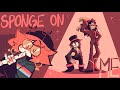 Sponge on me [REMAKE] /animation meme ft. Nadwe and TbhHonest