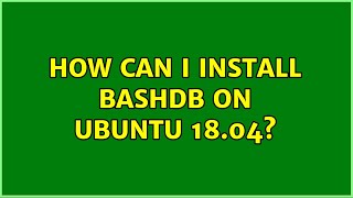 How can I install bashdb on Ubuntu 18.04?