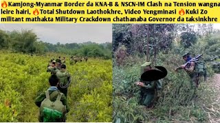 20thJan.Nungdang-🔥Kamjong-Myanmar Border da KNA-B \u0026 NSCN-IM Clash na Tension wangna leire hairi