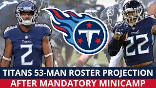 Tennessee Titans 53-Man Roster Projection AFTER Minicamp & BEFORE NFL Training Camp