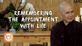 Remembering the Appointment with Life | Thich Nhat Hanh (short teaching video)
