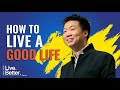 How To Live A Good Life [Live Better Series]