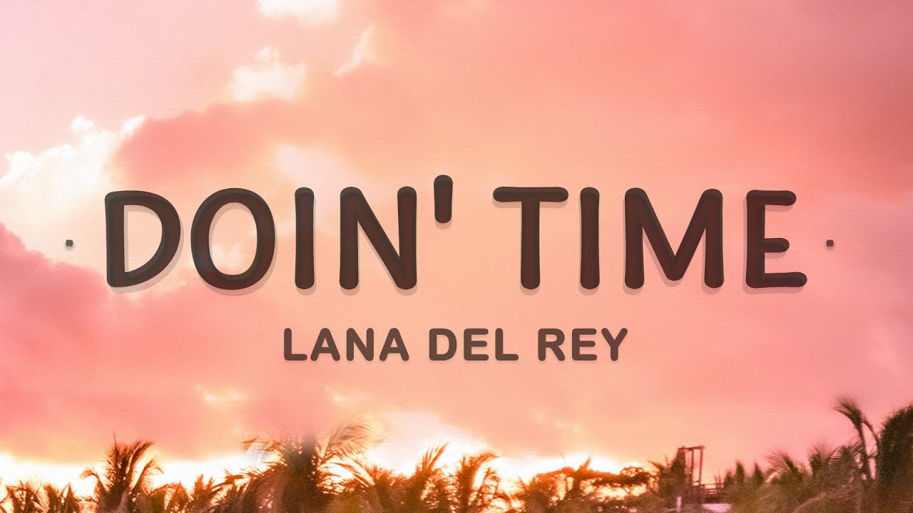 Lana Del Rey - Doin' Time (Lyrics) | Evil Most Definitely - YouTube