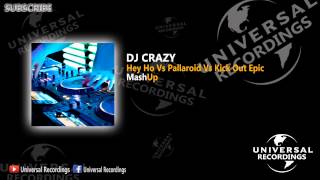 DJ CRAZY - Hey Ho Vs Pallaroid Vs Kick Out Epic [MashUp]