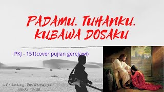 PKJ 151 | KK 81 | PADAMU TUHANKU, KUBAWA DOSAKU | unofficial cove | Awandini \u0026 Ibu Juwita Hutabarat