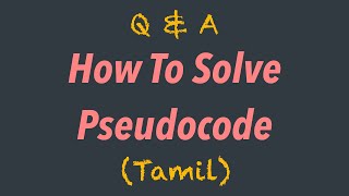 Q&A | How to find Pseudocode output | Tamil | #1