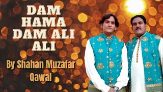 Dam Hama Dam Ali Ali || Shahan Muzafar Qawal || Best Performance