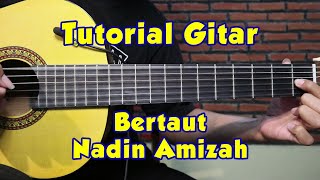 Tutorial Gitar (BERTAUT - NADIN AMIZAH) VERSI ASLI LENGKAP!