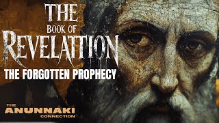 Revelation’s Forgotten Truth: The Anunnaki Prophecy in the Bible