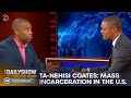 Ta-Nehisi Coates - America’s Flawed Criminal Justice System | The Daily Show