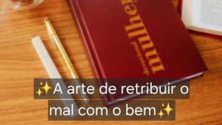 ✨️A arte de retribuir o mal com o bem✨️ #vivianemartinello