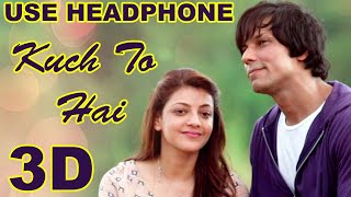 3D Audio | Kuch To Hai Song | DO LAFZON KI KAHANI | Randeep Hooda, Kajal Aggarwal
