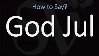 How to Pronounce God Jul? | Say \