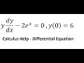 Calculus Help: Separable Differential Equation - y dy/dx-2e^x=0 ,y(0)=6