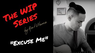 Songwriting from Real Life Experiences | The WIP Series - Excuse Me