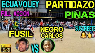 ECUAVOLEY PARTIDAZO FUSIL VS EL NEGRO CARLOS / 🔥 FULL ACCION EN PIÑAS 😱💪