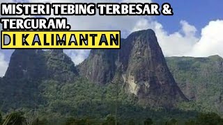 Misteri Tebing Terbesar \u0026 Tercuram di Kalimantan ~ Andri Perjuangan