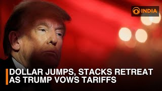 Dollar jumps, stacks retreat as Trump vows tariffs | DD India Live