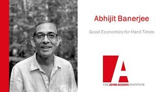 Abhijit Banerjee: Good Economics for Hard Times