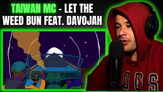 Taiwan MC - Let The Weed Bun feat. Davojah (Reaction)