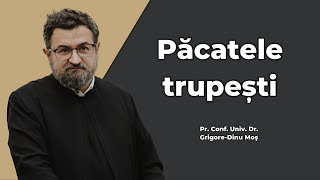 Pr. Prof. Grigore-Dinu Moş -Despre Păcatele trupești