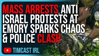 MASS ARRESTS, Anti Israel Protests At Emory SPARKS CHAOS & Police Clash