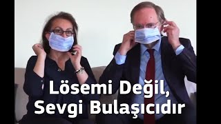 Lösemi değil sevgi bulaşıcıdır!