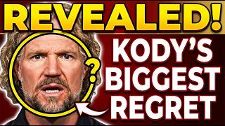 Kody’s Biggest Regret Finally Revealed!