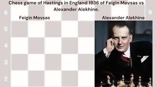 Chess game of Hastings in England 1936 of Feigin Movsas vs Alexander Alekhine.