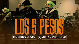 Los 5 Pesos - Edgardo Nuñez X Adrian Chaparro [Video En Vivo] 2023