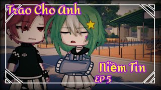 #Phim: Trao cho anh niềm tin_|| Ep 5_|| Gacha Club_|| By: KAMI