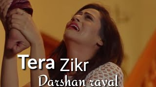 Tera Zikr - Darshan Raval | Full video song | Heart touching | punjabi song | bollywood maxtape