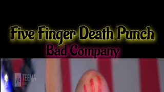 Five Finger Death Punch  - Bad Company