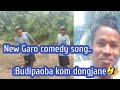 New garo comedy song, budipaoba kom dongjane..🤣 /Mrong Mix TV