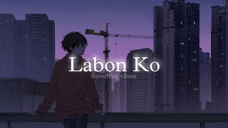 Labon Ko (Slowed + Reverbed) | KK