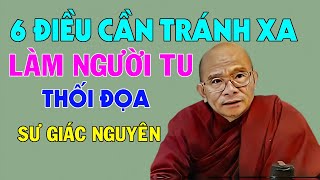 Cần Tránh Xa 6 Điều Làm Người Tu Thối Đoạ | Sư Giác Nguyên | Sư Toại Khanh