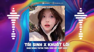 Mashup 2 in 1 (Tái Sinh x Khuất Lối) - Và Tình Yêu Bắt Đầu Khi Ta Nhìn Vào Mắt Nhau -Trend TikTok