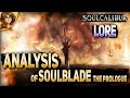 SoulCalibur 6 Lore Story Prologue Soul Blade Analysis