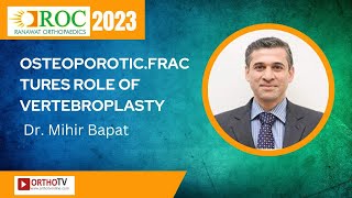 Osteoporotic fractures Role of Vertebroplasty - Dr. Mihir Bapat : ROC 2023