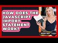 How Does The JavaScript Import Statement Work? - JavaScript Toolkit