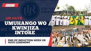 IBYARANZE UMUHANGO WOKWINJIZA INTORE MUZINDI muri UR HUYE KURIKIRANA IGITARAMO End of induction week