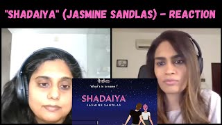 Shadaiya - Jasmine Sandlas SONG REACTION! | What's In A Name?