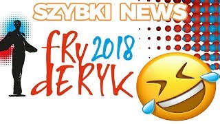 SZYBKI NEWS: FRYDERYKI 2018