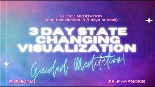 🌟 3 Day State Changing Visualization Guided Meditation: Manifest Your Desires in 3 Days or Less! ✨🚀