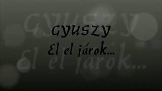 GYUSZY EL EL JÁROK...    -2018-